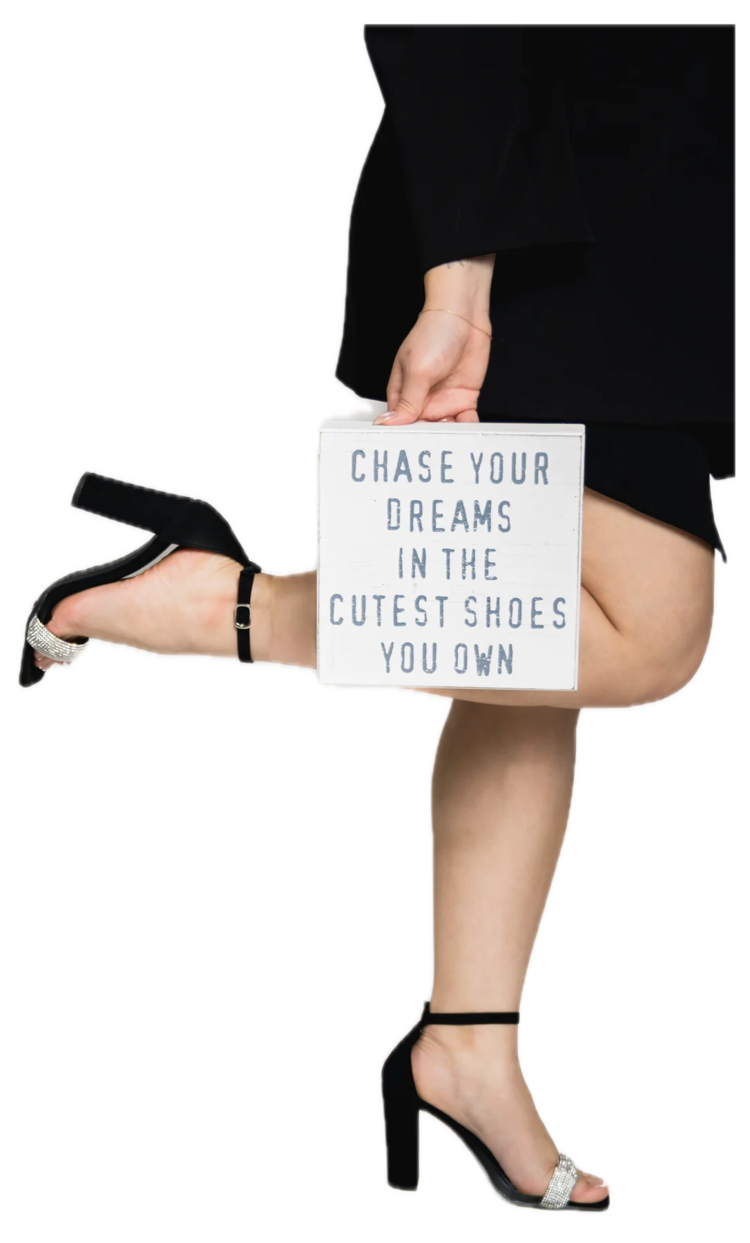 A letter board reading: chase your dreams in the cutest shoes you own